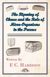Produktbild: The Ripening of Cheese and the R&ocirc;le of Micro-Organisms in the Process