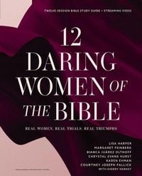 Produktbild: 12 Daring Women of the Bible Study Guide plus Streaming Video