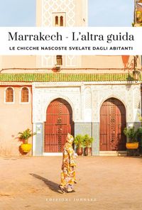 Produktbild: Marrakech. L'altra guida. Le chicche nascoste svelate dagli abitanti