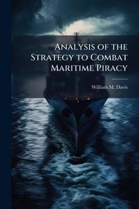 Produktbild: Analysis of the Strategy to Combat Maritime Piracy