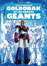 Produktbild: Tout savoir sur Goldorak et les robots g&eacute;ants