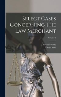 Produktbild: Select Cases Concerning The Law Merchant; Volume 1