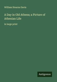 Produktbild: A Day in Old Athens; a Picture of Athenian Life