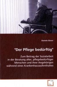 Produktbild: Glaser, D: "Der Pflege bed&uuml;rftig"