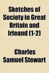 Produktbild: Sketches of Society in Great Britain and Irleand (1-2)
