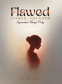 Produktbild: Flawed, Fierce, Focused Empowerment Through Poetry