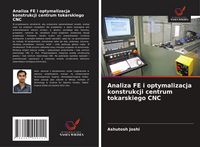 Produktbild: Analiza FE i optymalizacja konstrukcji centrum tokarskiego CNC
