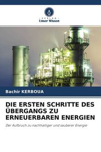 Produktbild: Die Ersten Schritte des &Uuml;bergangs Zu Erneuerbaren Energien
