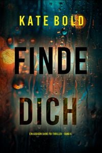 Produktbild: Finde dich (Ein Addison Shine FBI-Thriller - Band 6)
