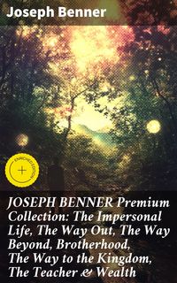 Produktbild: JOSEPH BENNER Premium Collection: The Impersonal Life, The Way Out, The Way Beyond, Brotherhood, The Way to the Kingdom, The Teacher & Wealth
