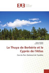 Produktbild: Le Thuya de Berb&eacute;rie et le Cypr&egrave;s de l'Atlas