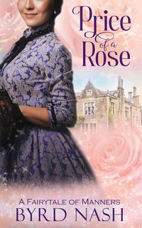 Produktbild: Price of a Rose: a Fairytale of Manners (Historical Fantasy Fairytale Retellings, #2)