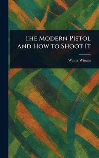 Produktbild: The Modern Pistol and How to Shoot It