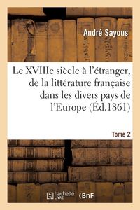 Produktbild: Le XVIIIe si&egrave;cle &agrave; l'&eacute;tranger, histoire de la litt&eacute;rature fran&ccedil;aise dans les divers pays de l'Europe