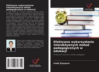 Produktbild: Efektywne wykorzystanie interaktywnych metod pedagogicznych w edukacji
