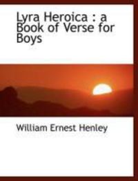 Produktbild: Lyra Heroica: A Book of Verse for Boys