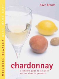 Produktbild: Chardonnay: A Complete Guide to the Grape and the Wines It Produces
