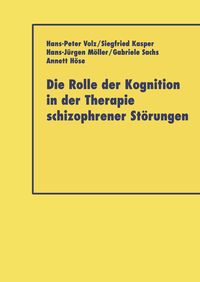 Produktbild: Die Rolle der Kognition in der Therapie Schizophrener St&ouml;rungen