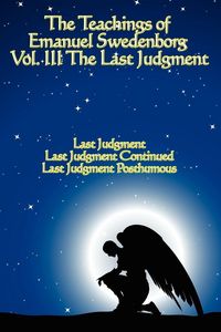 Produktbild: The Teachings of Emanuel Swedenborg - Last Judgment, Last Judgment Continued, and Last Judgment Posthumous