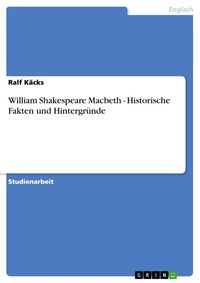 Produktbild: William Shakespeare Macbeth - Historische Fakten und Hintergr&uuml;nde