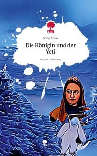 Produktbild: Die K&ouml;nigin und der Yeti. Life is a Story - story.one