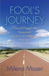 Produktbild: FOOL'S JOURNEY or How I Chased After Happiness Just to Find It Waiting for Me