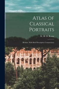 Produktbild: Atlas of Classical Portraits; Roman. With Brief Descriptive Commentary