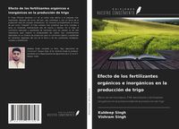 Produktbild: Efecto de los fertilizantes org&aacute;nicos e inorg&aacute;nicos en la producci&oacute;n de trigo