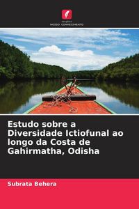 Produktbild: Estudo sobre a Diversidade Ictiofunal ao longo da Costa de Gahirmatha, Odisha