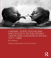 Produktbild: Cinema, State Socialism and Society in the Soviet Union and Eastern Europe, 1917-1989