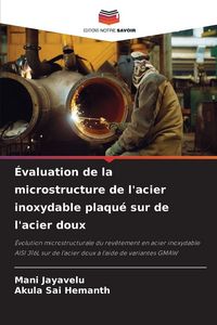 Produktbild: &Eacute;valuation de la microstructure de l'acier inoxydable plaqu&eacute; sur de l'acier doux