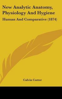 Produktbild: Cutter, C: New Analytic Anatomy, Physiology And Hygiene