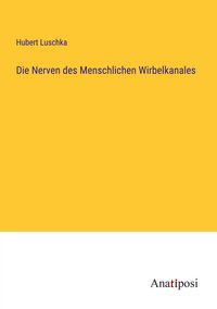 Produktbild: Die Nerven des Menschlichen Wirbelkanales