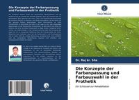 Produktbild: Die Konzepte der Farbanpassung und Farbauswahl in der Prothetik