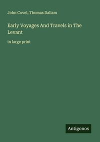 Produktbild: Early Voyages And Travels in The Levant
