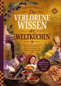 Produktbild: Das verlorene Wissen der Weltk&uuml;chen