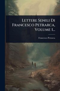 Produktbild: Lettere Senili Di Francesco Petrarca, Volume 1...