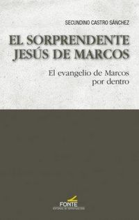 Produktbild: El sorprendente Jes&uacute;s de Marcos : el evangelio de Marcos por dentro
