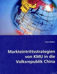 Produktbild: M&uuml;ller, S: Markteintrittsstrategien von KMU in die Volksrepu
