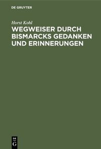 Produktbild: Wegweiser durch Bismarcks Gedanken und Erinnerungen