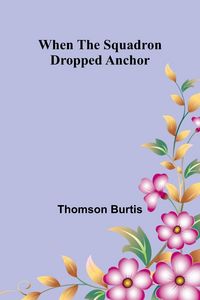 Produktbild: When The Squadron Dropped Anchor