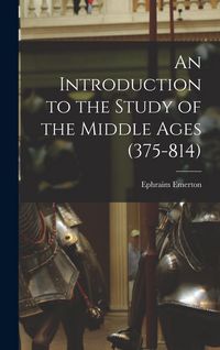 Produktbild: An Introduction to the Study of the Middle Ages (375-814)