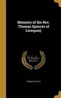 Produktbild: Memoirs of the Rev. Thomas Spencer of Liverpool;