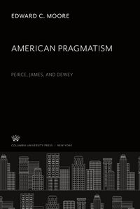 Produktbild: American Pragmatism: Peirce, James, and Dewey