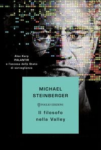 Produktbild: Il filosofo nella Valley. Alex Karp, Palantir e l'ascesa dello Stato di sorveglianza