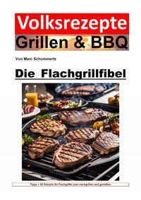 Produktbild: Volksrezepte Grillen und BBQ - Die Flachgrillbibel