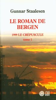 Produktbild: Le roman de Bergen. 1999, le cr&eacute;puscule. Tome 1
