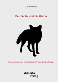 Produktbild: Der Fuchs und die G&ouml;ttin: Erkenntnisse &uuml;ber ein heiliges Tier der Gro&szlig;en Mutter