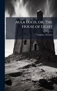 Produktbild: Aula Lucis, or, The House of Light