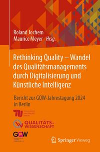 Produktbild: Rethinking Quality - Wandel des Qualit&auml;tsmanagements durch Digitalisierung und K&uuml;nstliche Intelligenz